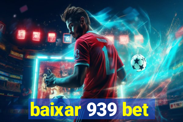 baixar 939 bet